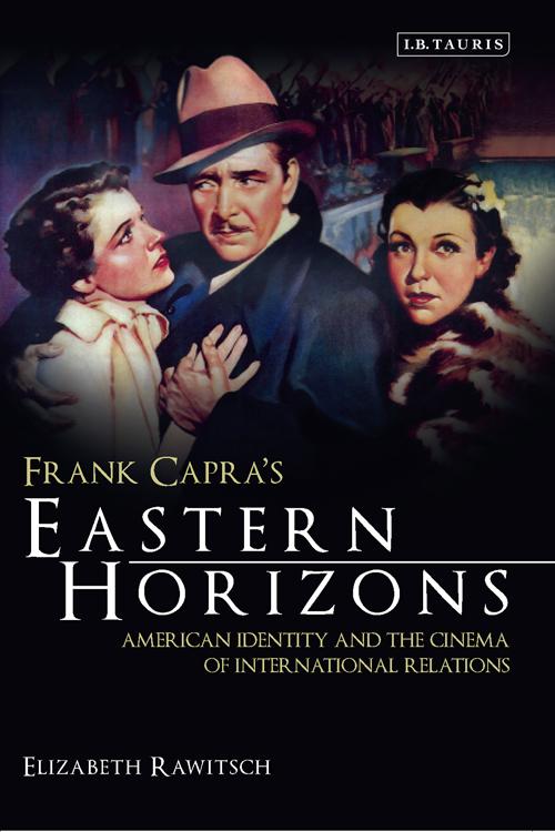Frank Capra's Eastern Horizons by Elizabeth Rawitsch