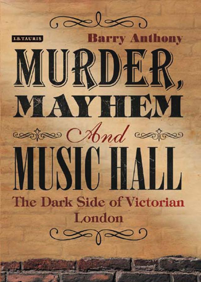 Murder, Mayhem and Music Hall by Barry Anthony