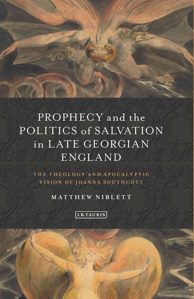 Prophecy and the Politics of Salvation in Late Georgian England by Matthew Niblett