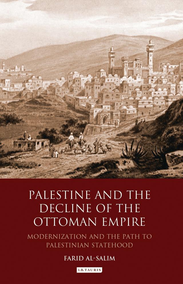 Palestine and the Decline of the Ottoman Empire by Farid Al-Salim