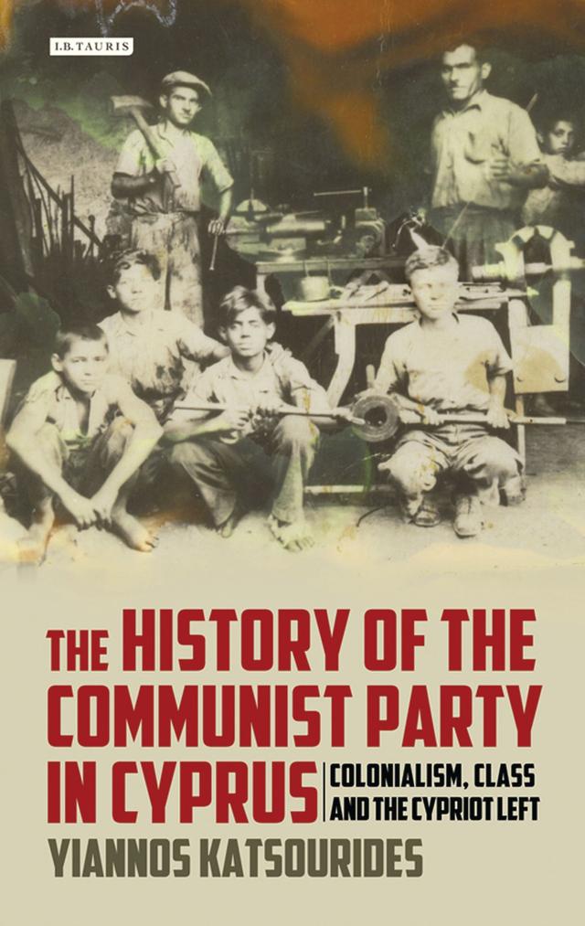 The History of the Communist Party in Cyprus by Yiannos Katsourides