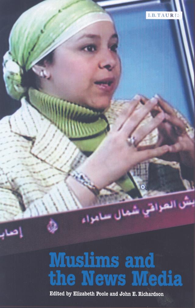 Muslims and the News Media by Elizabeth Poole, John E. Richardson