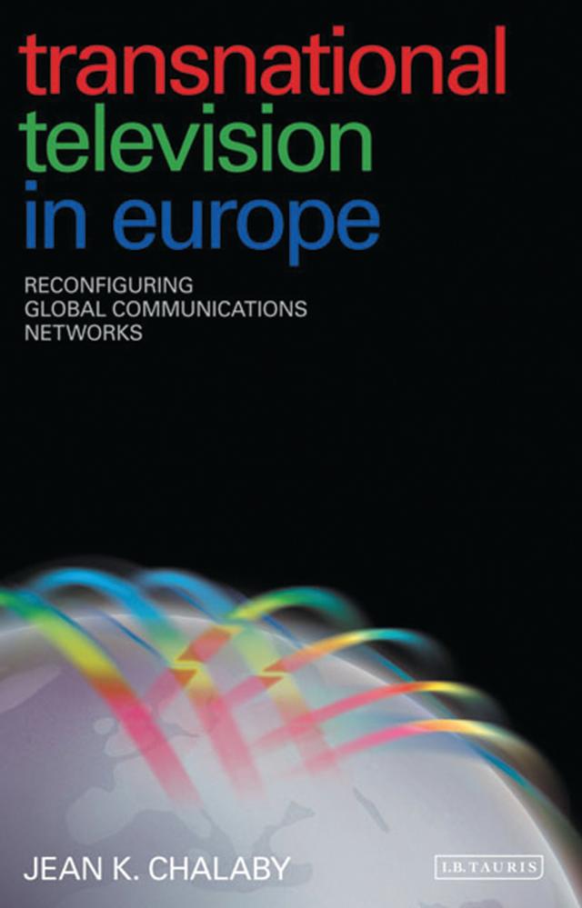 Transnational Television in Europe by Jean K. Chalaby