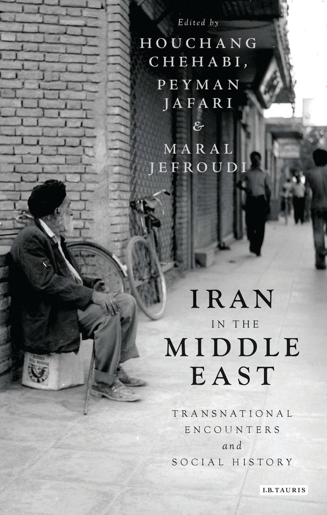 Iran in the Middle East by Houchang Chehabi, Maral Jefroudi, Peyman Jafari