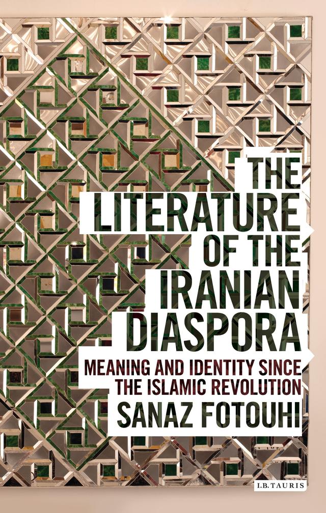 The Literature of the Iranian Diaspora by Sanaz Fotouhi