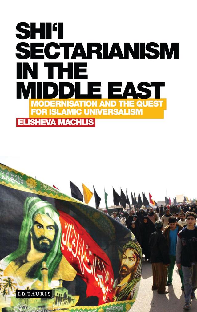 Shi’i Sectarianism in the Middle East by Elisheva Machlis