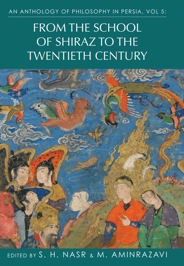 An Anthology of Philosophy in Persia, Vol. 5 by Mehdi Aminrazavi, S. H. Nasr