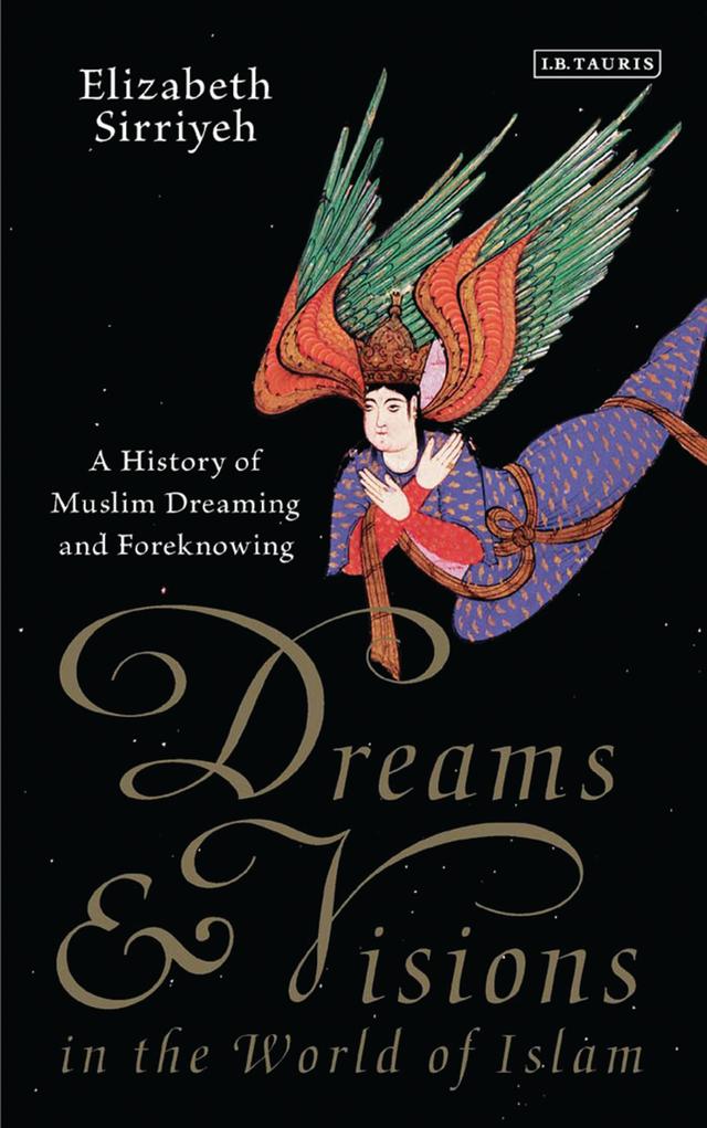 Dreams and Visions in the World of Islam by Elizabeth Sirriyeh