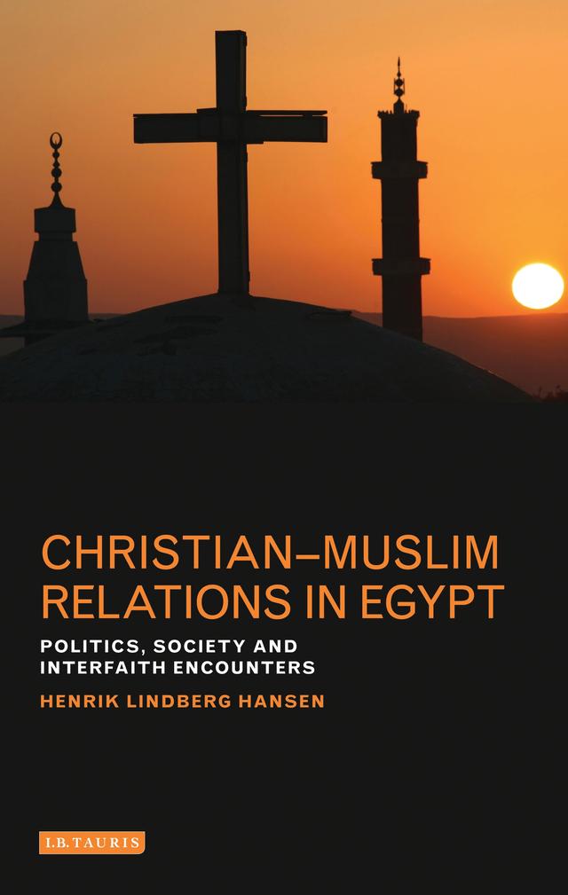 Christian-Muslim Relations in Egypt by Henrik Lindberg Hansen