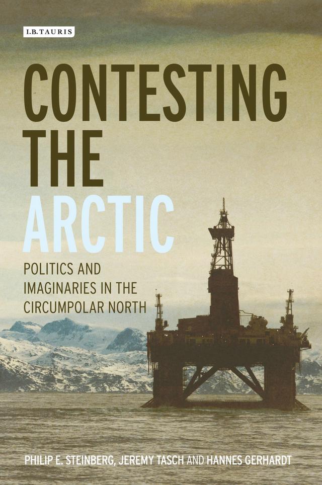 Contesting the Arctic by Adam Keul, Elizabeth A. Nyman, Hannes Gerhardt, Jeremy Tasch, Philip E. Steinberg