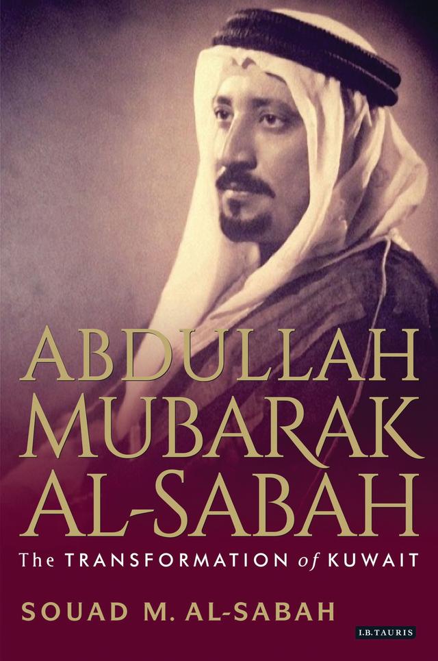 Abdullah Mubarak Al-Sabah by Souad M. Al-Sabah