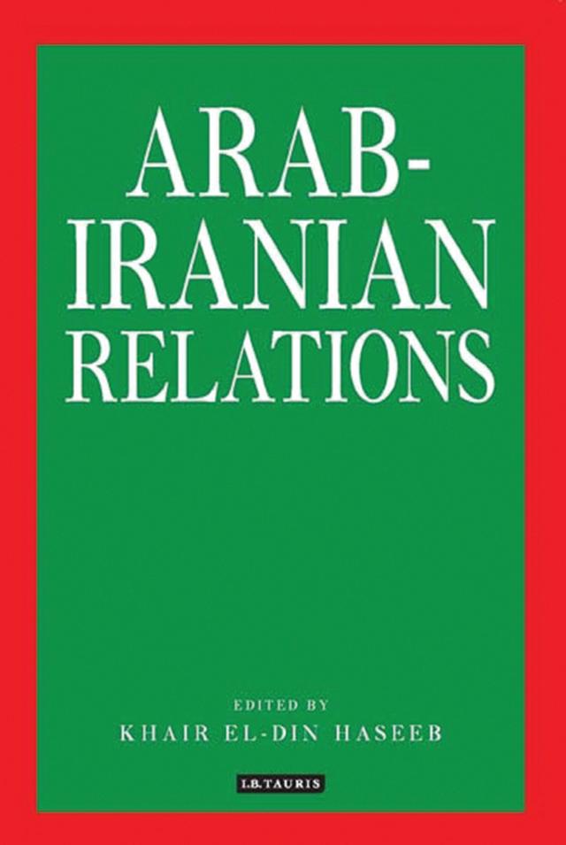 Arab-Iranian Relations by Khair El-Din Haseeb