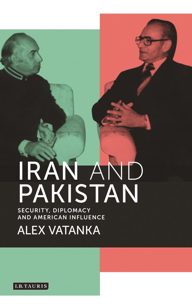 Iran and Pakistan by Alex Vatanka