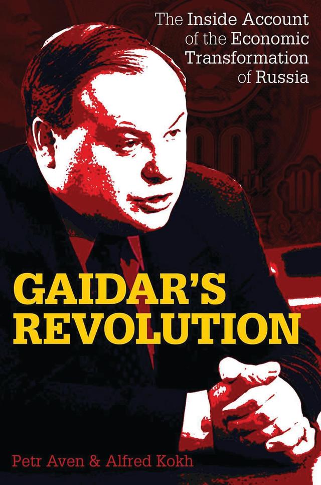 Gaidar’s Revolution by Alfred Kokh, Petr Aven