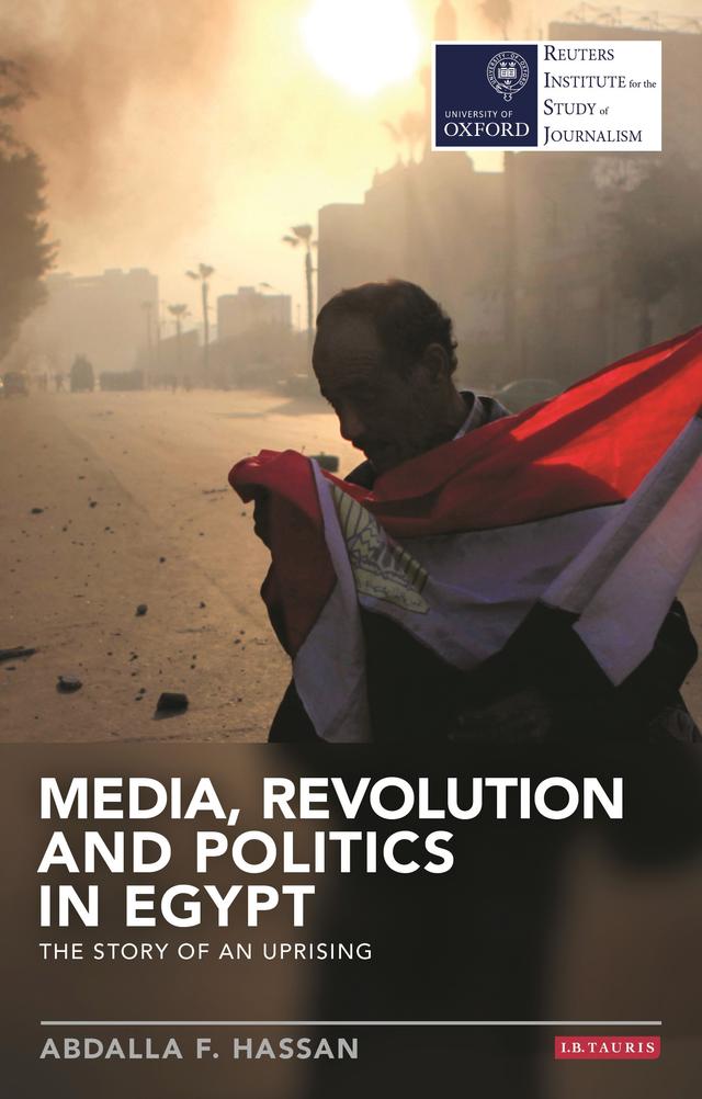 Media, Revolution and Politics in Egypt by Abdalla F. Hassan