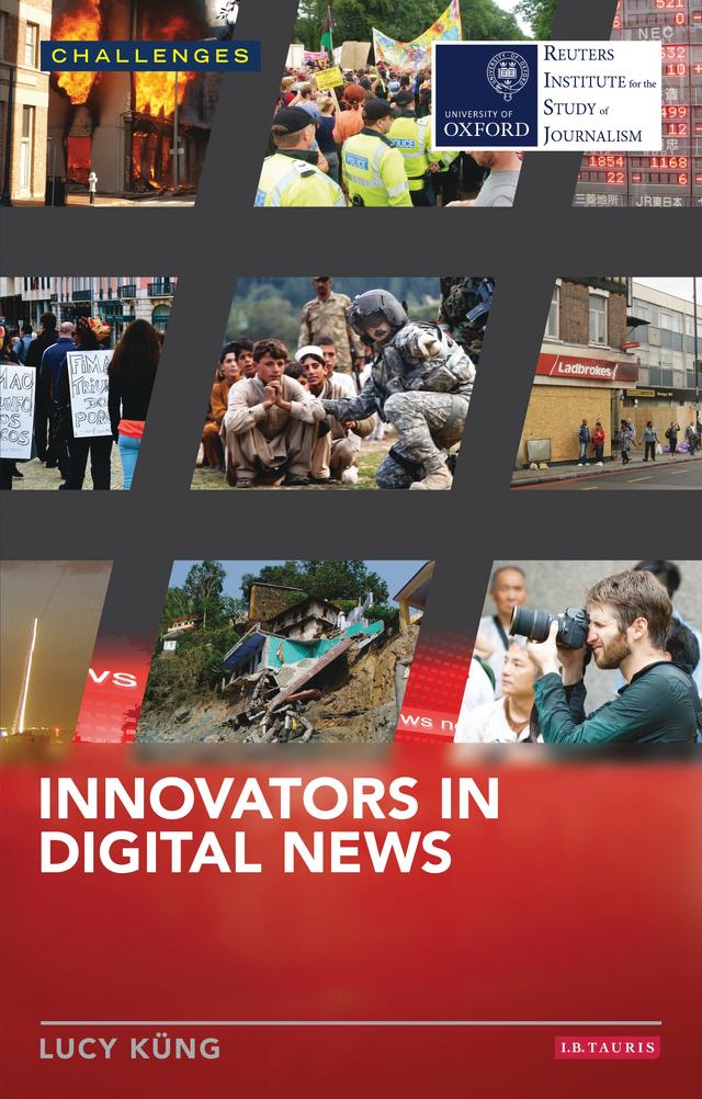 Innovators in Digital News by Lucy Küng