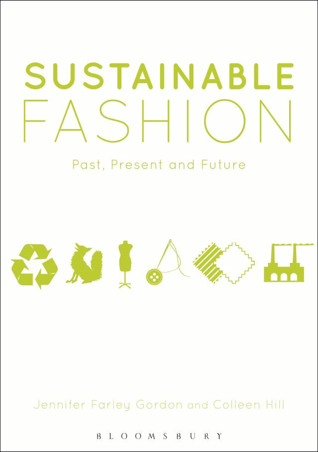 Sustainable Fashion by Colleen Hill, Jennifer Farley Gordon