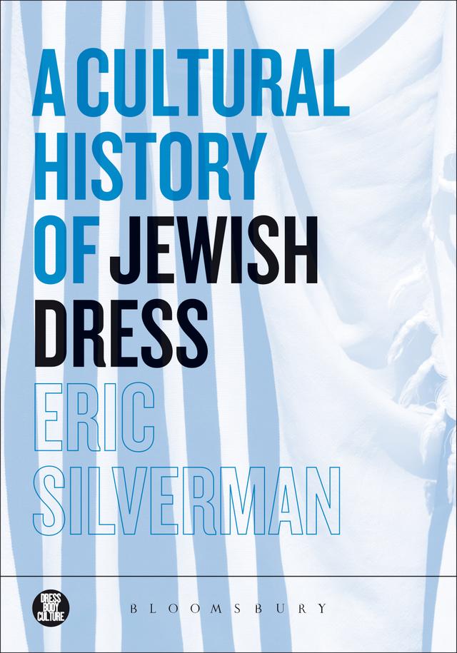 A Cultural History of Jewish Dress by Eric Silverman