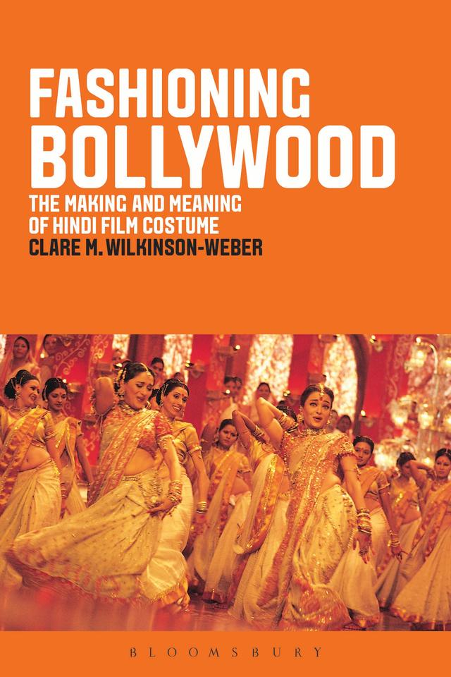 Fashioning Bollywood by Clare M. Wilkinson-Weber