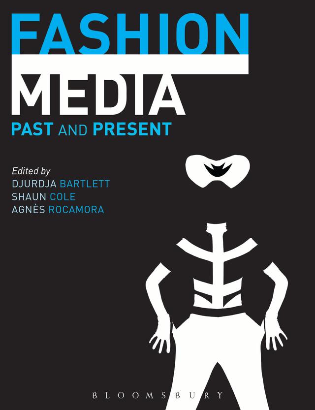 Fashion Media by Agnès Rocamora, Djurdja Bartlett, Shaun Cole