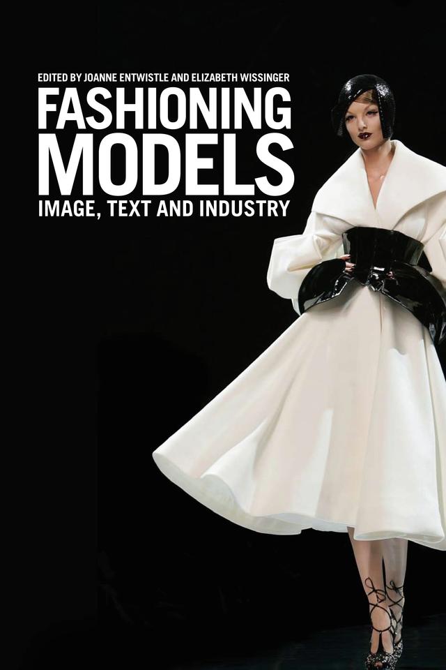 Fashioning Models by Elizabeth Wissinger, Joanne Entwistle