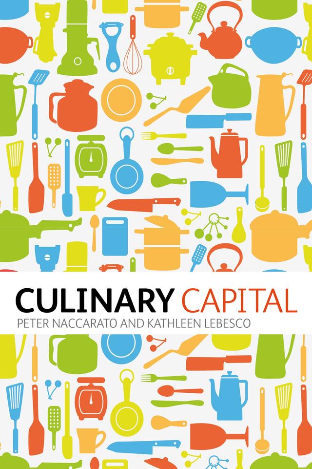 Culinary Capital by Kathleen Lebesco, Peter Naccarato