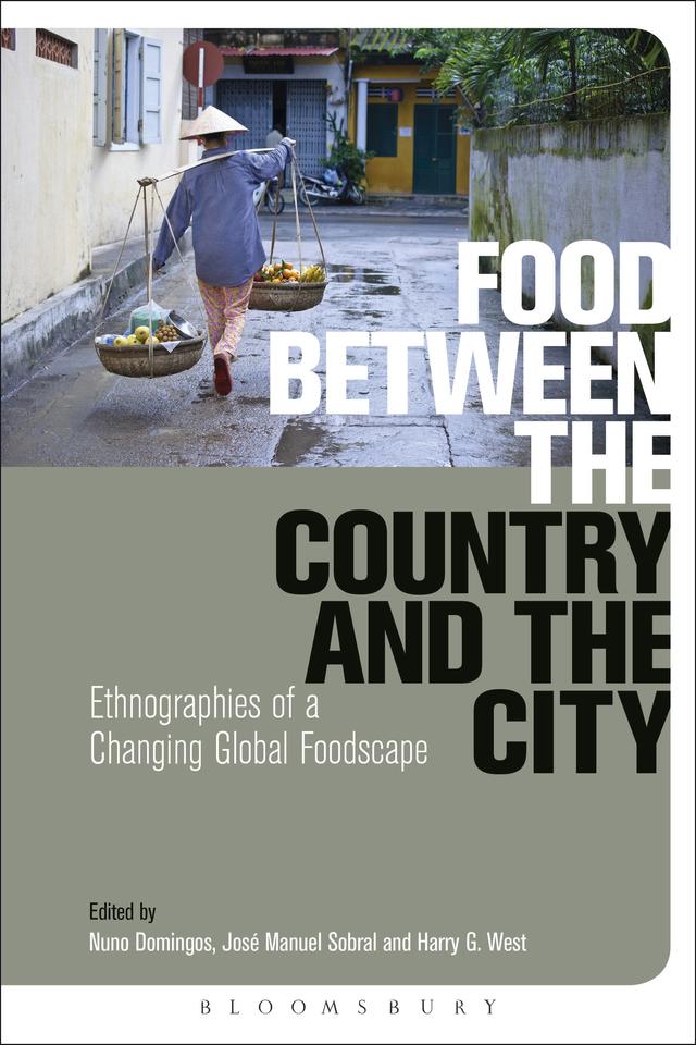 Food Between the Country and the City by Harry G. West, José Manuel Sobral, Nuno Domingos