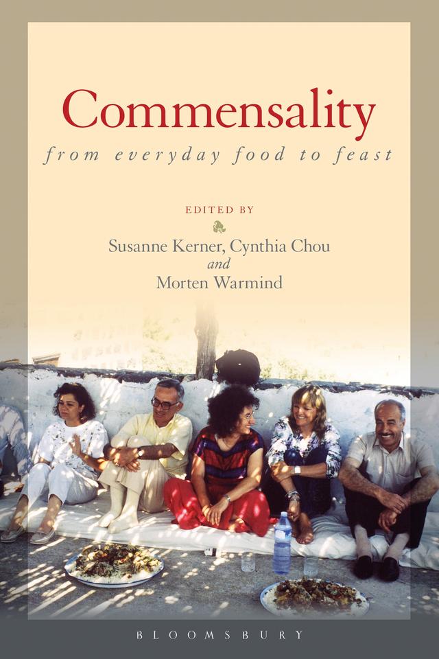 Commensality: From Everyday Food to Feast by Cynthia Chou, Morten Warmind, Susanne Kerner