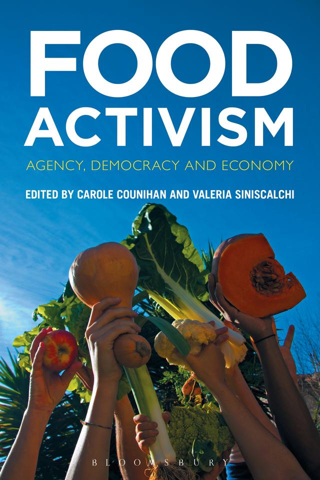 Food Activism by Carole Counihan, Valeria Siniscalchi