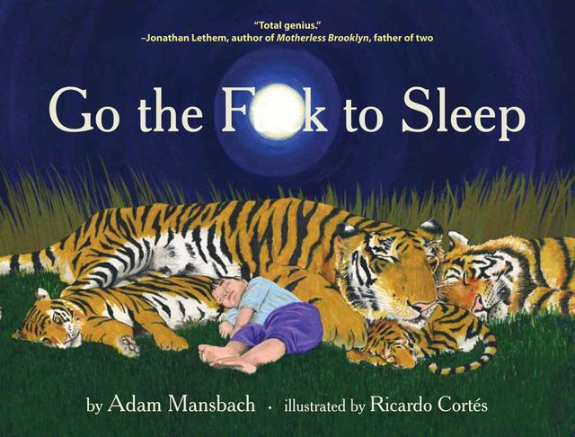 Go the Fuck to Sleep by Adam Mansbach, Ricardo Cortes