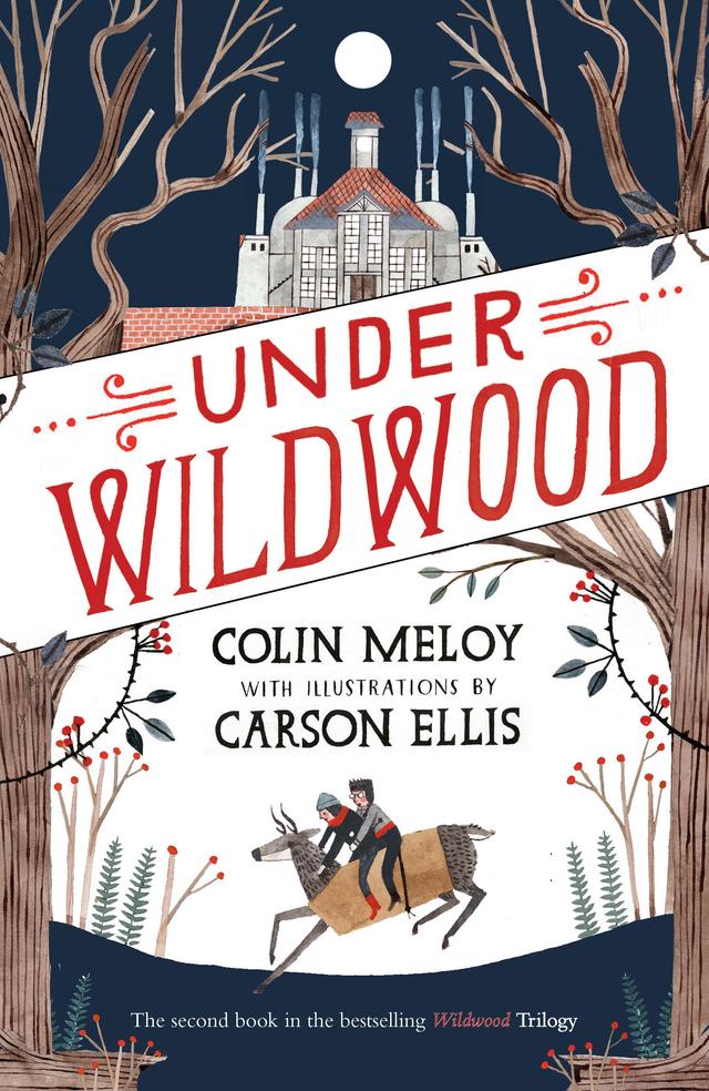Under Wildwood by Carson Ellis, Colin Meloy