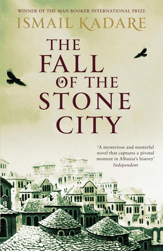The Fall of the Stone City by Ismail Kadare, John Hodgson