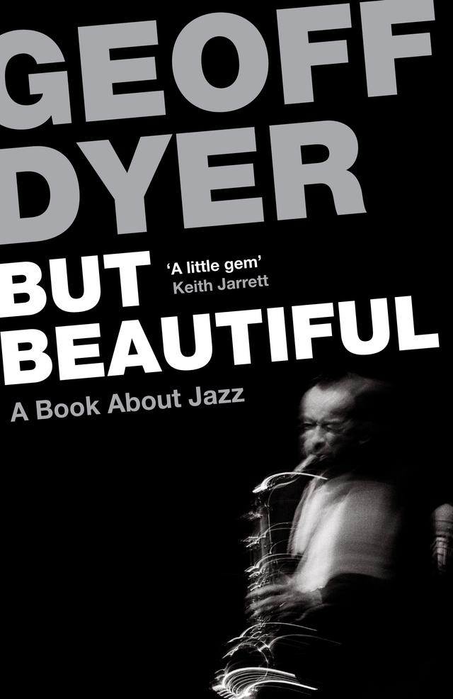 But Beautiful by Geoff Dyer