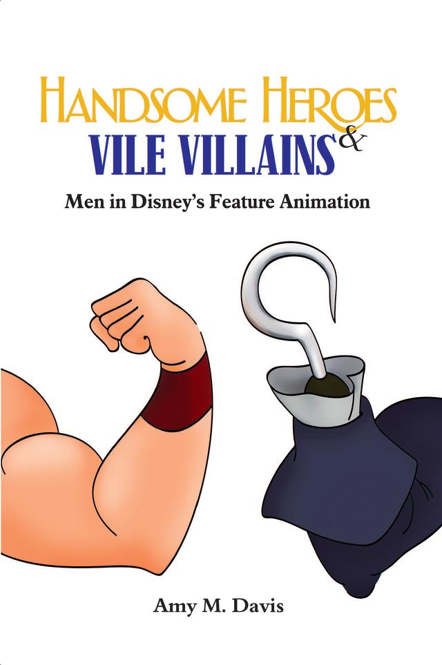 Handsome Heroes and Vile Villains by Amy M. Davis