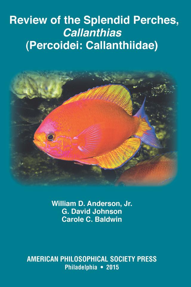 Review of the Splendid Perches, Callanthias (Percoidei: Callanthiidae) by Carole C. Baldwin, G. David Johnson, William D. Anderson, Jr.