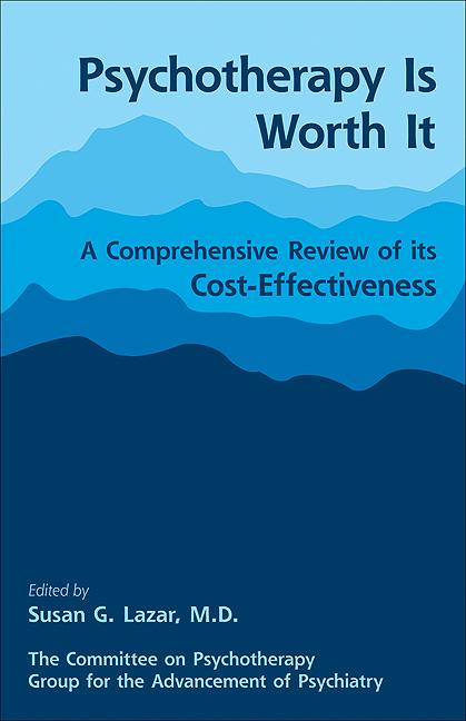 Psychotherapy Is Worth It by Group for the Advancement of Psychiatry, Susan G. Lazar