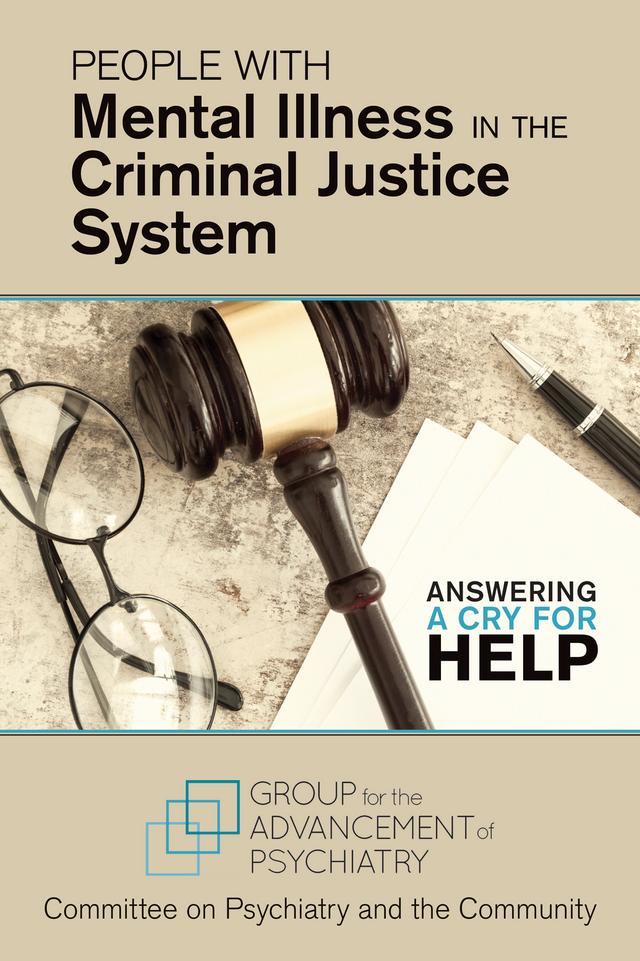 People With Mental Illness in the Criminal Justice System by Committee on Psychiatry and the Community, Group for the Advancement of Psychiatry