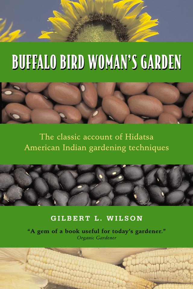 Buffalo Bird Woman's Garden by Gilbert L.  Wilson