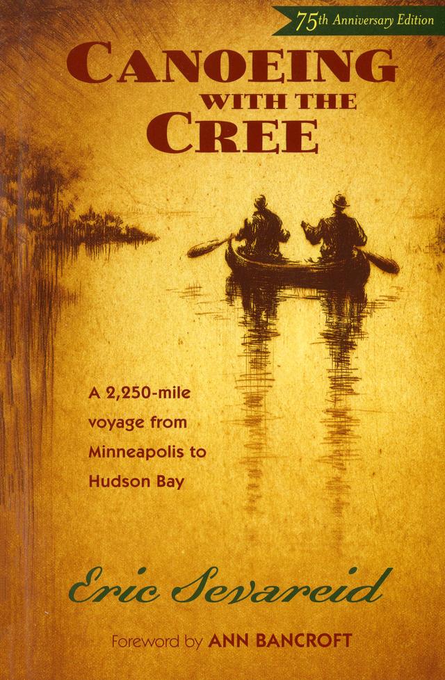 Canoeing with the Cree by Ann  Bancroft, Eric  Sevareid
