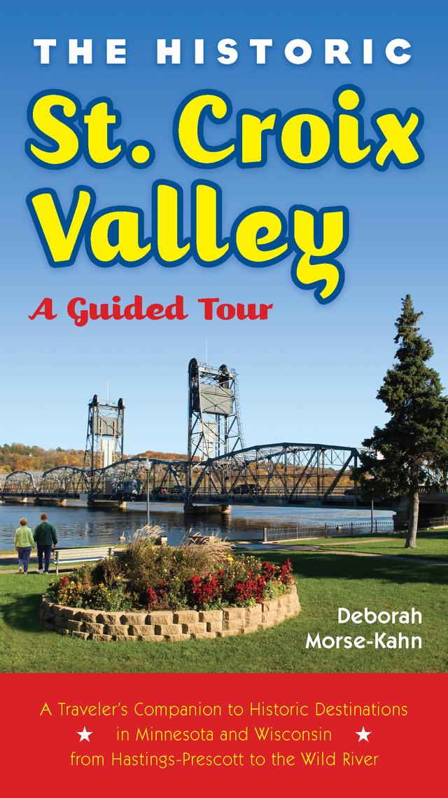 The Historic St. Croix Valley by Deborah  Morse-Kahn