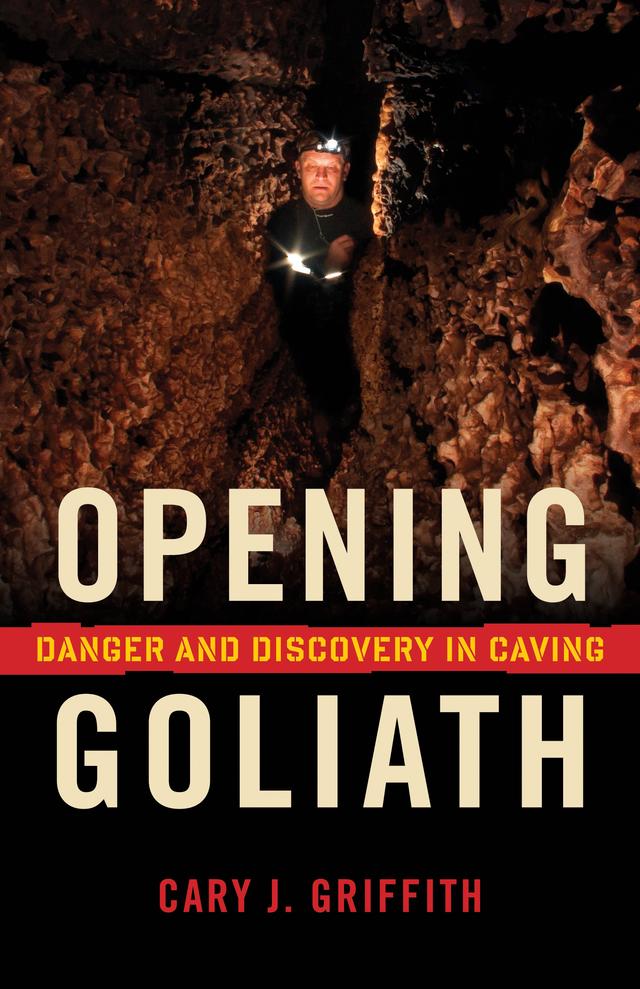 Opening Goliath by Cary J.  Griffith