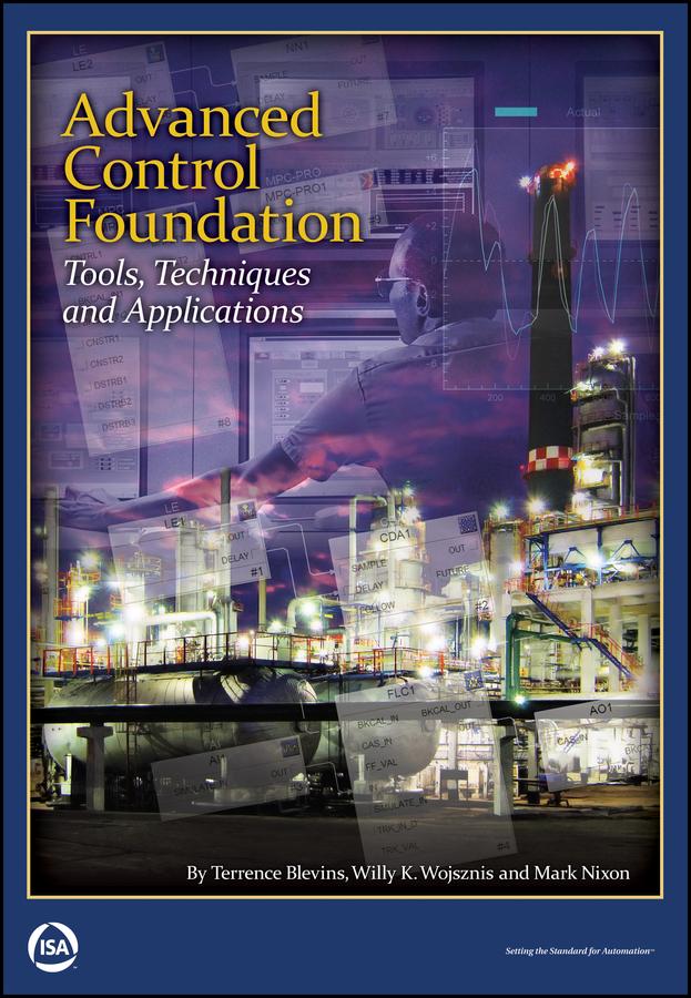 Advanced Control Foundation by Mark J. Nixon, Terrence L. Blevins, Willy K. Wojsznis
