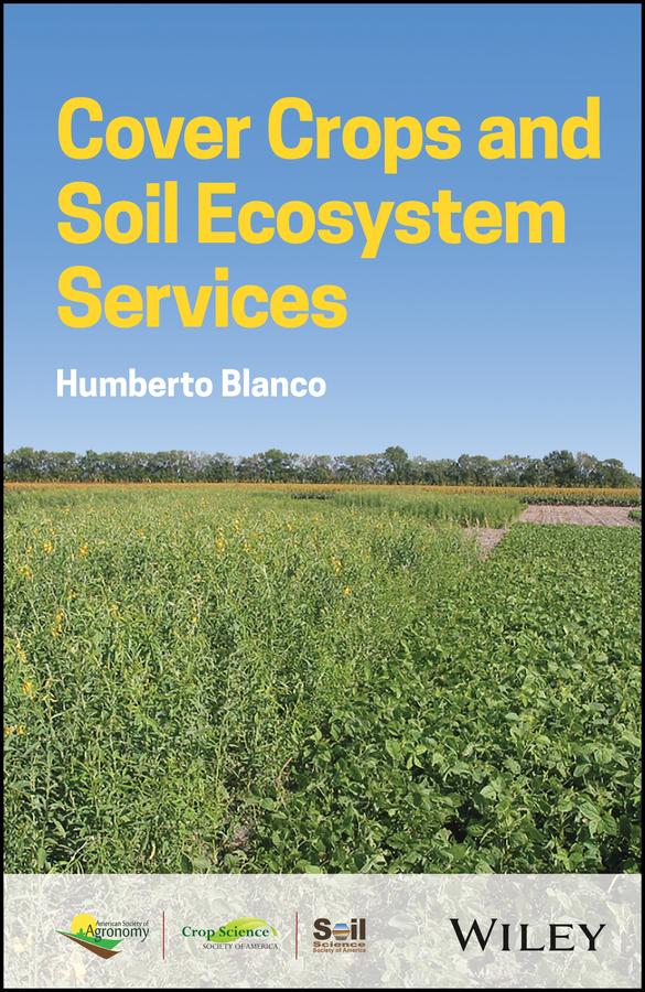 Cover Crops and Soil Ecosystem Services by Humberto Blanco