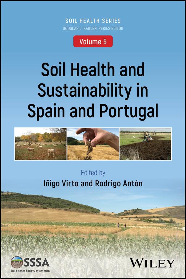 Soil Health and Sustainability in Spain and Portugal by Douglas L. Karlen, Iñigo Virto, Rodrigo Antón