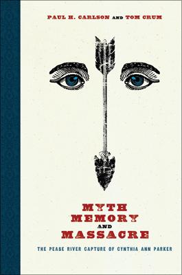 Myth, Memory, and Massacre by Paul H. Carlson, Tom Crum