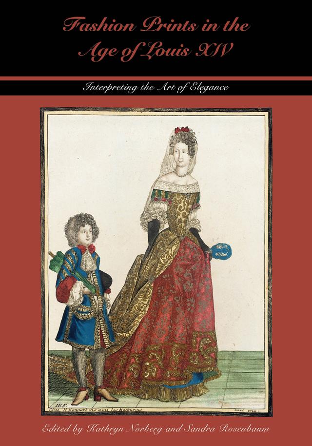 Fashion Prints in the Age of Louis XIV by Kathryn Norberg, Sandra Rosenbaum