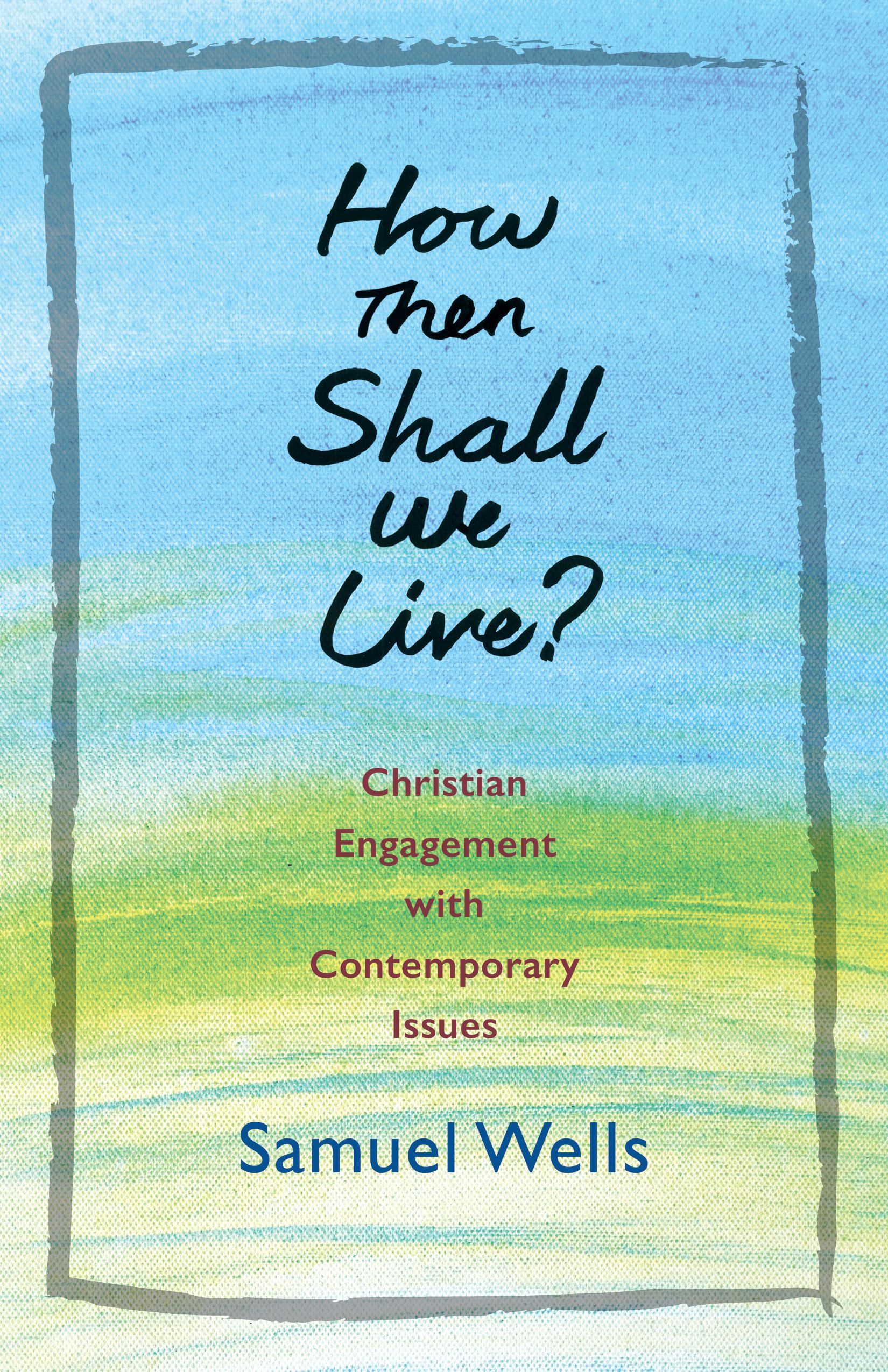 How Then Shall We Live?