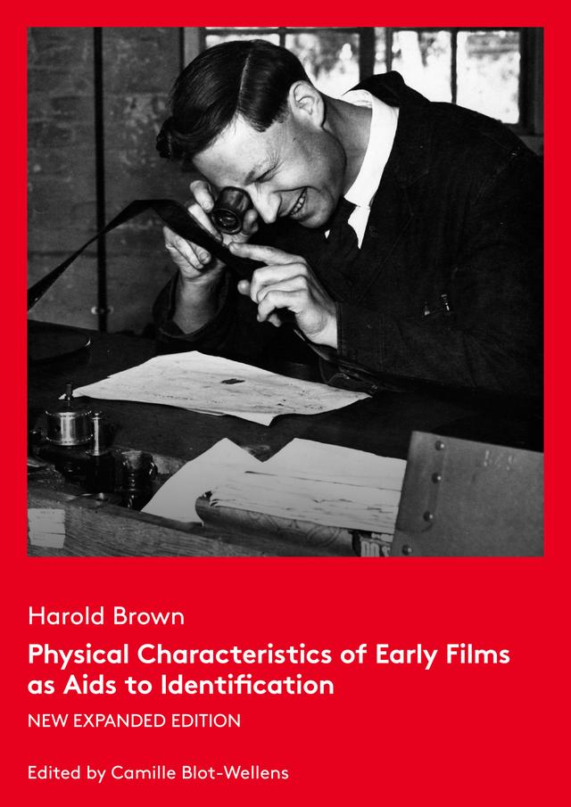 Physical Characteristics of Early Films as Aids to Identification by Camille Blot-Wellens