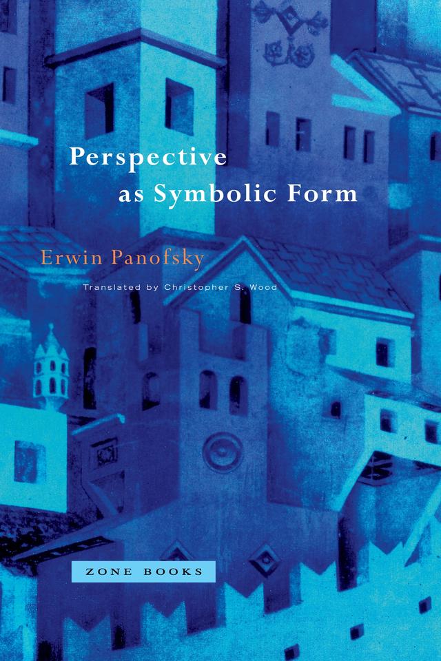 Perspective as Symbolic Form by Christopher S. Wood, Erwin Panofsky