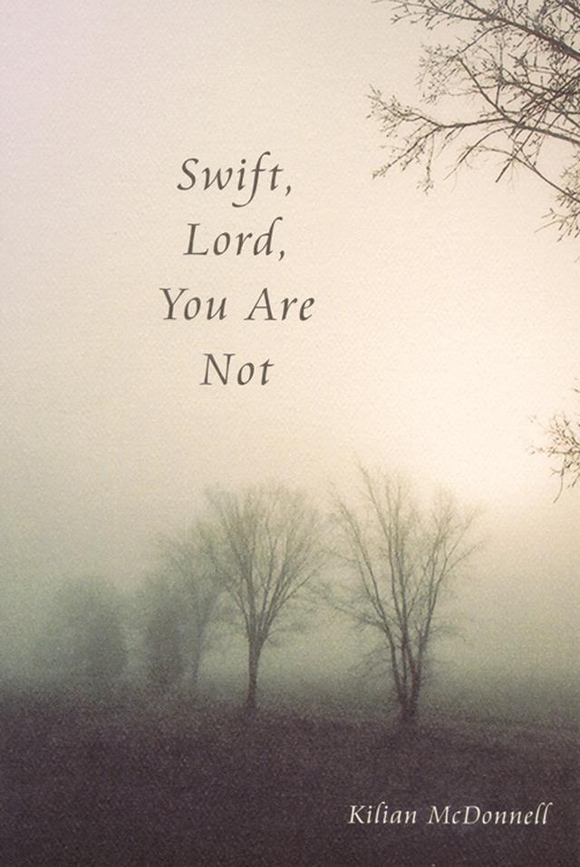 Swift, Lord, You Are Not by Kilian McDonnell